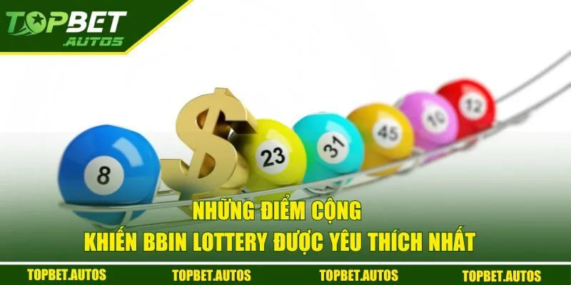 Những điểm cộng khiến Bbin Lottery được yêu thích nhất