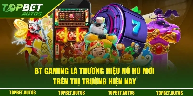 BT Gaming - Trải Nghiệm Nổ Hũ Săn Jackpot Khủng Mỗi Ngày 1 BT Gaming là thương hiệu nổ hũ mới trên thị trường hiện nay