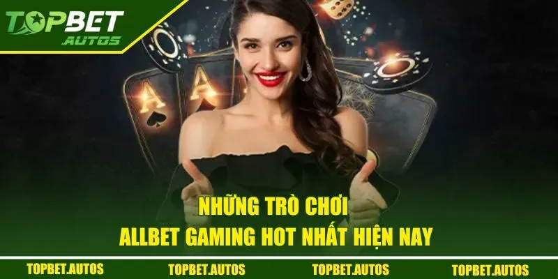 Allbet Gaming Topbet | Sân Chơi Dẫn Đầu Xu Hướng Hiện Đại 3 Khám phá các game hot tại AG