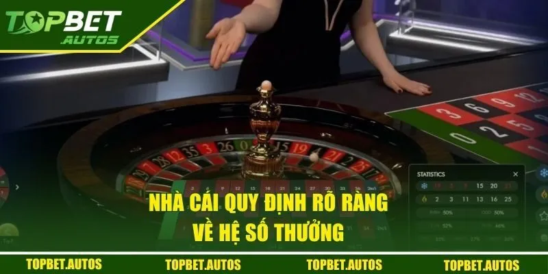 Roulette Online - Trải Nghiệm Game Casino Cực Hot Tại Việt Nam 3 Nhà cái quy định rõ ràng về hệ số thưởng