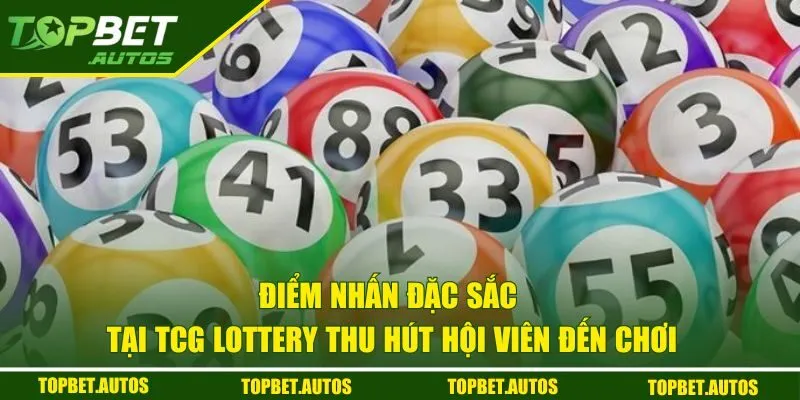 Điểm nhấn đặc sắc tại TCG Lottery thu hút hội viên đến chơi